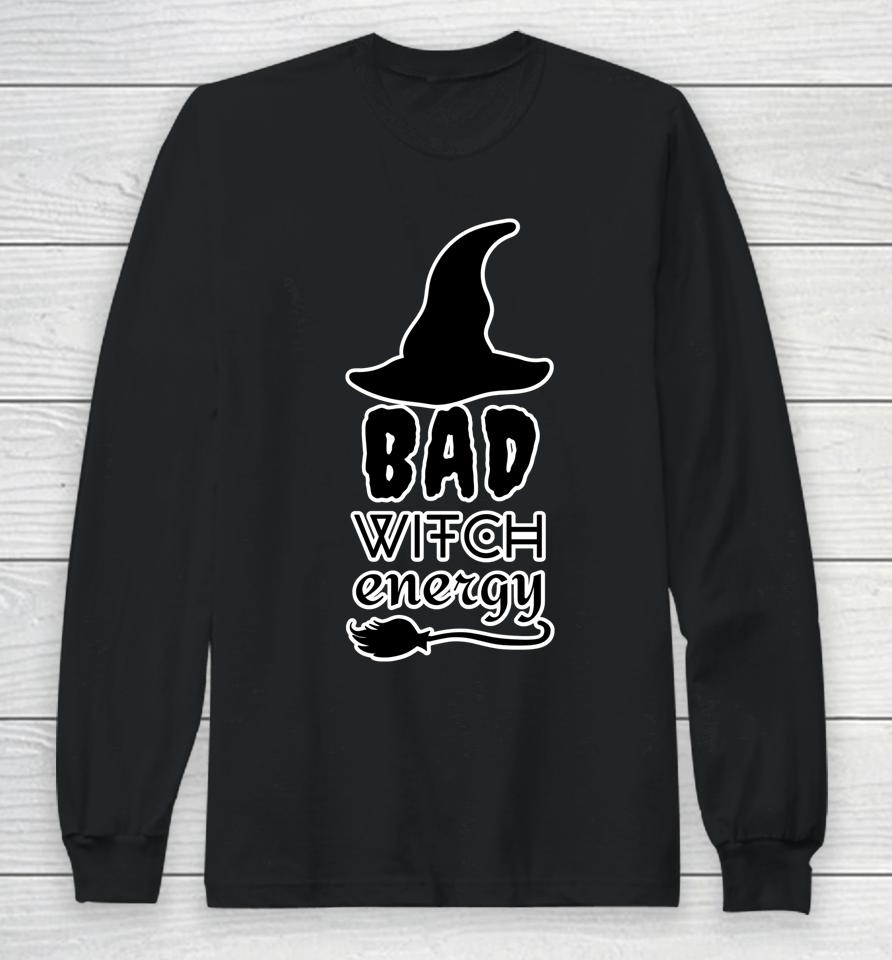 Bad Witch Energy - Halloween Witch Costume Long Sleeve T-Shirt