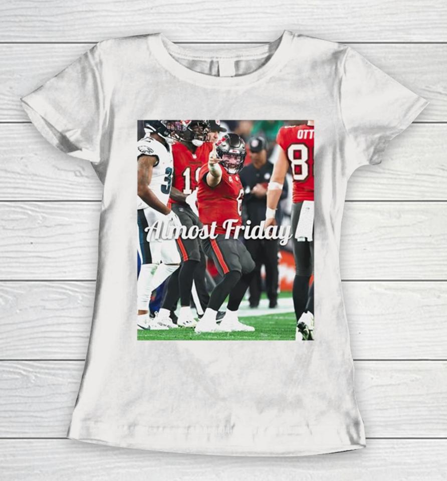 Baker Mayfield Tampa Bay Buccaneers 1St Down Almost Friday Women T-Shirt