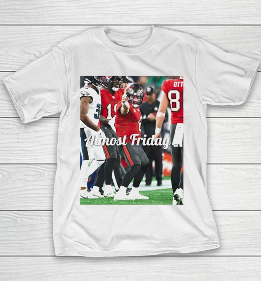 Baker Mayfield Tampa Bay Buccaneers 1St Down Almost Friday Youth T-Shirt