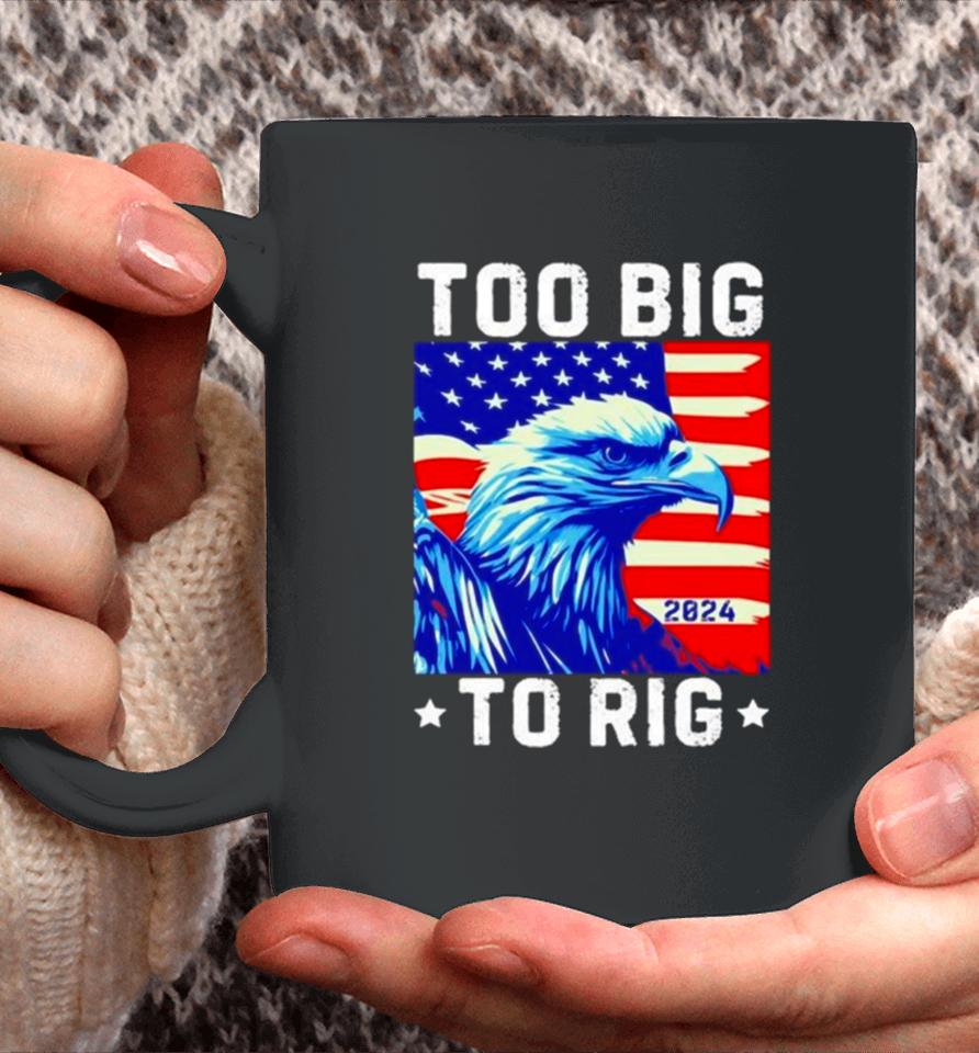 Bald Eagle Too Big To Rig 2024 Coffee Mug