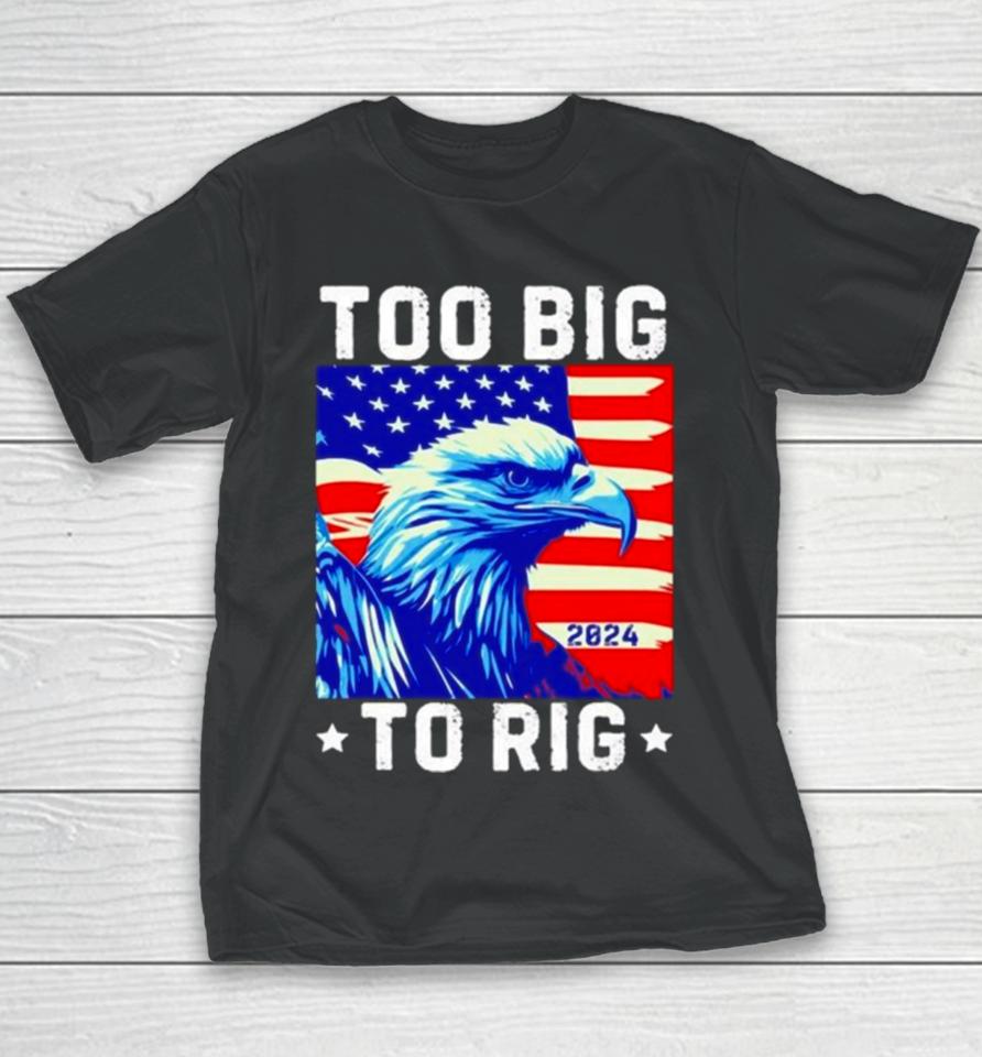 Bald Eagle Too Big To Rig 2024 Youth T-Shirt