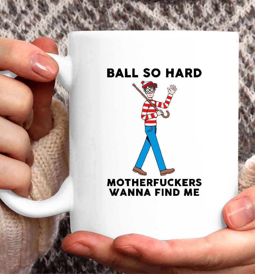 Ball So Hard Waldo Coffee Mug