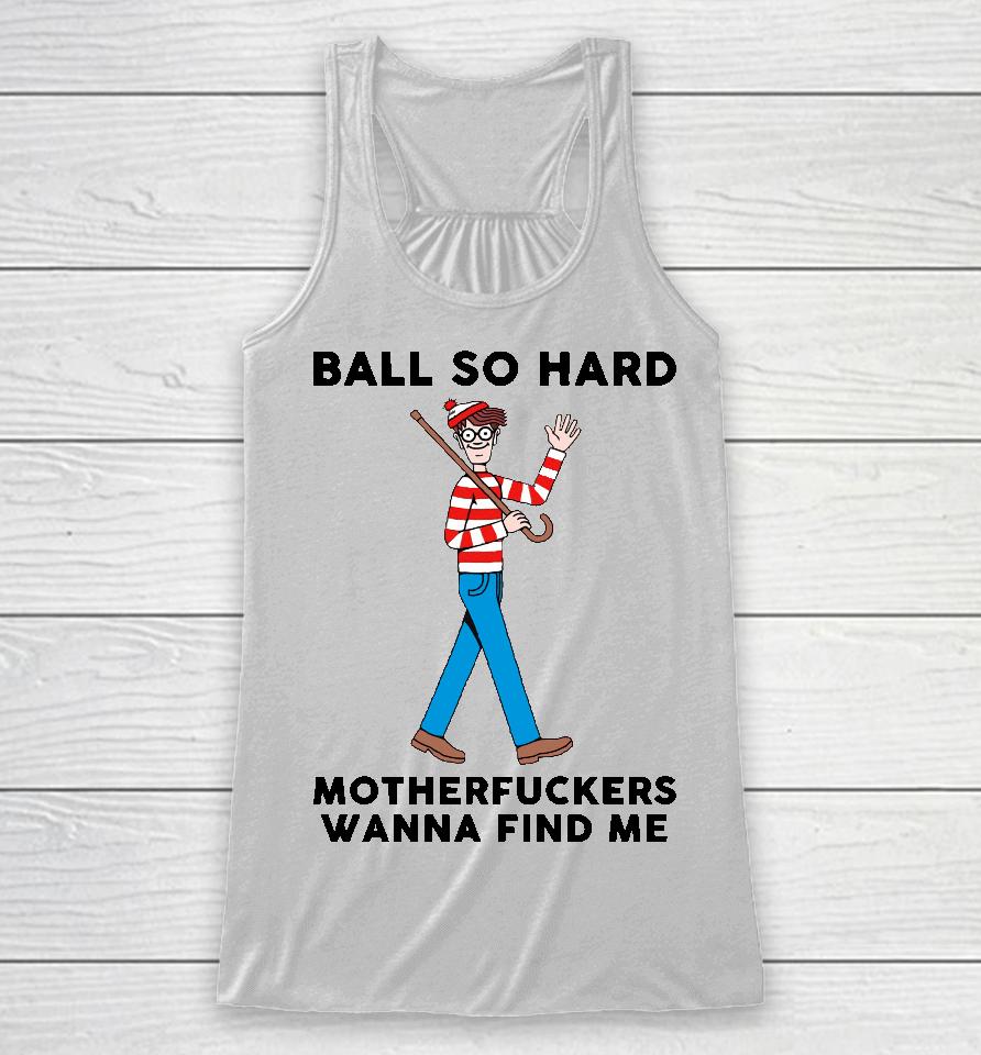 Ball So Hard Waldo Racerback Tank