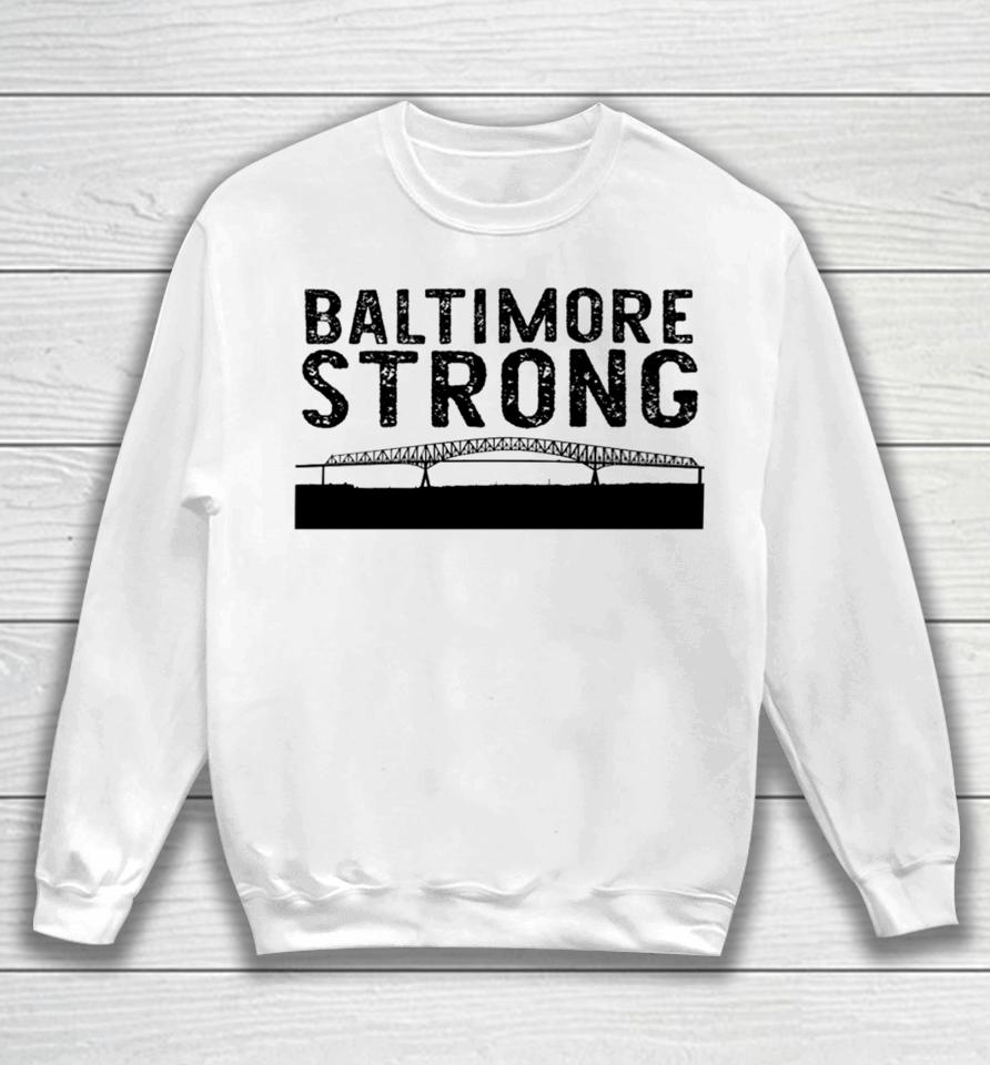 Baltimore Key Bridge Stay Strong Sweatshirt