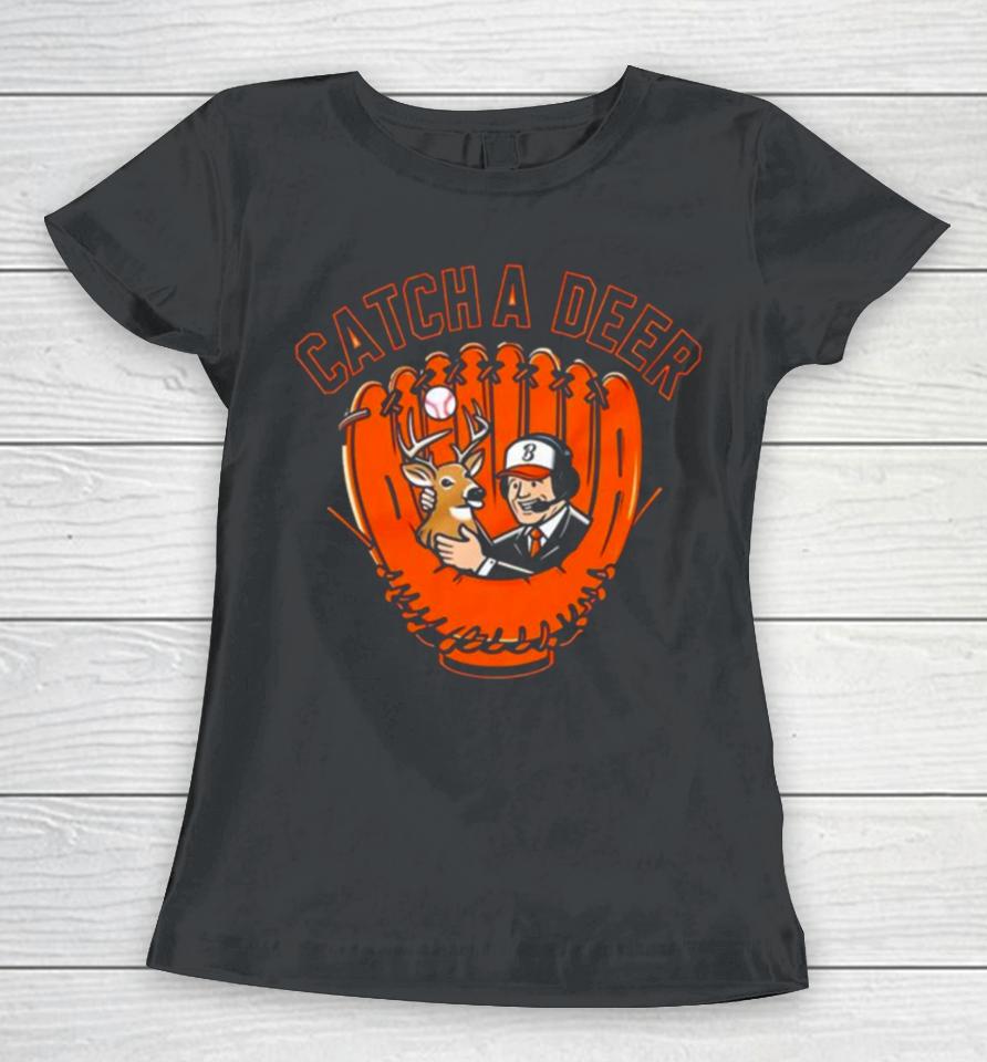 Baltimore Orioles Catch A Deer Women T-Shirt