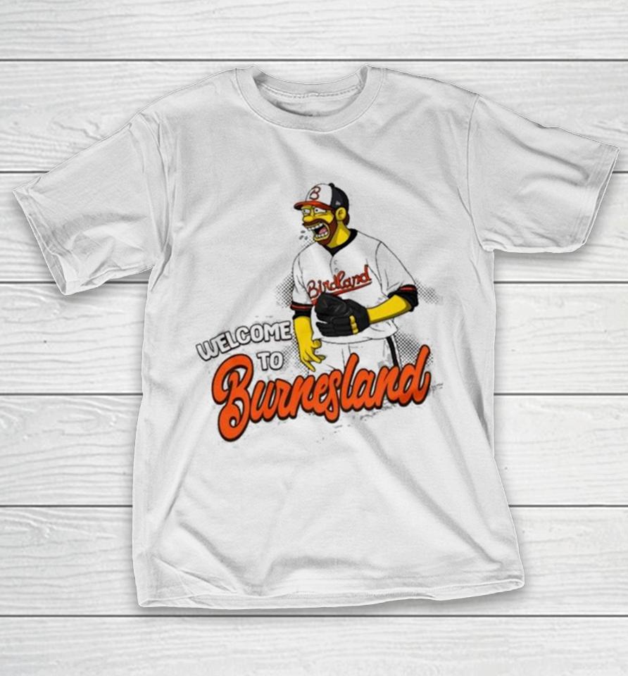 Baltimore Orioles Corbin Burnes Welcome To Burnesland T-Shirt