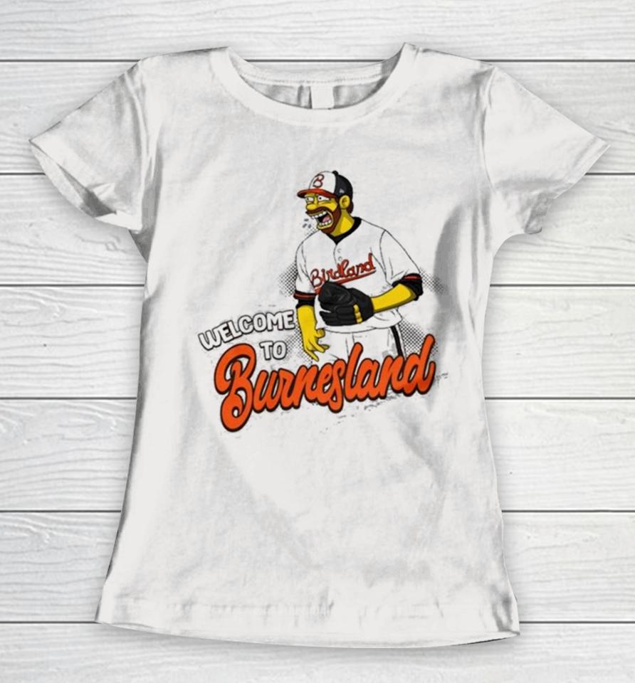 Baltimore Orioles Corbin Burnes Welcome To Burnesland Women T-Shirt