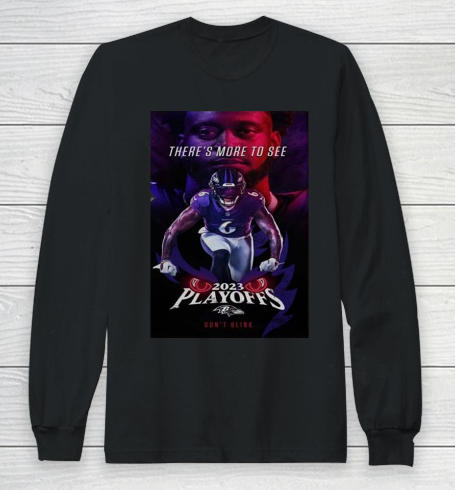 Baltimore Ravens 2023 Playoffs Don’t Blink There Is More To See Patrick Queen Long Sleeve T-Shirt