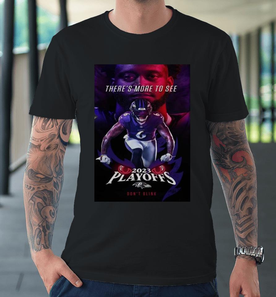 Baltimore Ravens 2023 Playoffs Don’t Blink There Is More To See Patrick Queen Premium T-Shirt