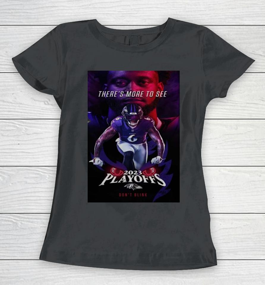 Baltimore Ravens 2023 Playoffs Don’t Blink There Is More To See Patrick Queen Women T-Shirt