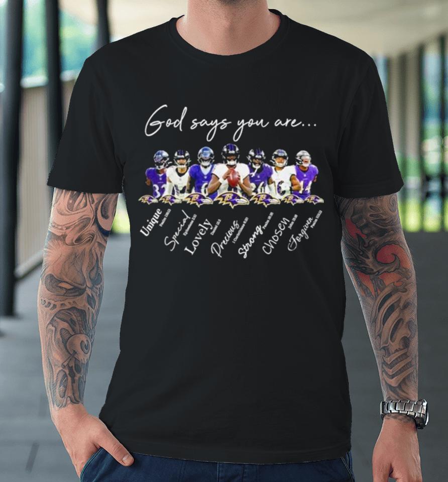 Baltimore Ravens Nfl God Says You Are Unique Special Lovely Precious Strong Chosen Forgiven Premium T-Shirt
