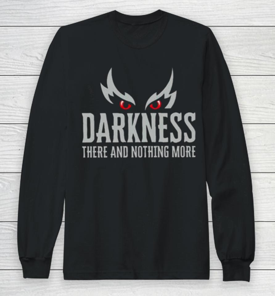 Baltimore Ravens Ravens Darkness There And Nothing More Long Sleeve T-Shirt