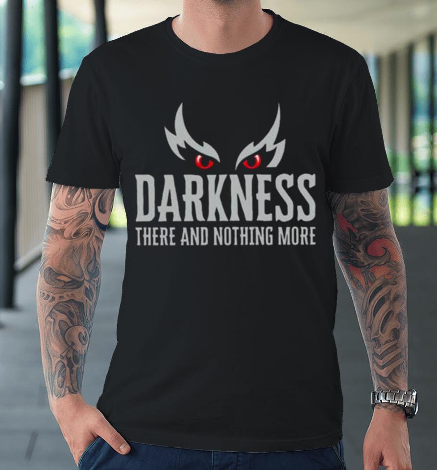 Baltimore Ravens Ravens Darkness There And Nothing More Premium T-Shirt
