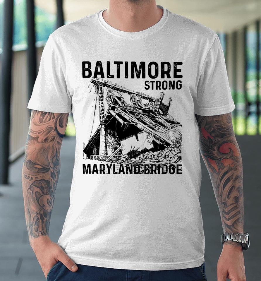 Baltimore Strong Maryland Bridge Vintage Premium T-Shirt