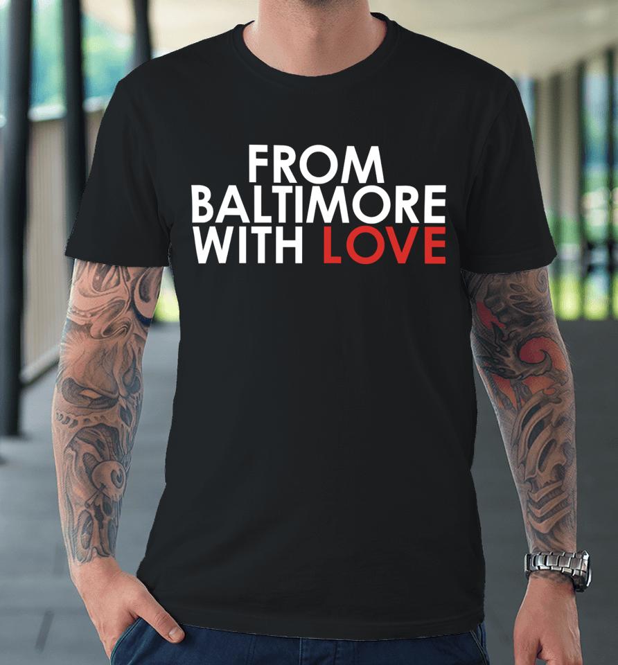 Baltimorebridge From Baltimore With Love Premium T-Shirt