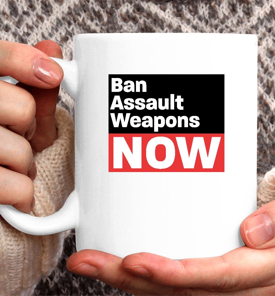 Ban Assault Weapons Now Coffee Mug