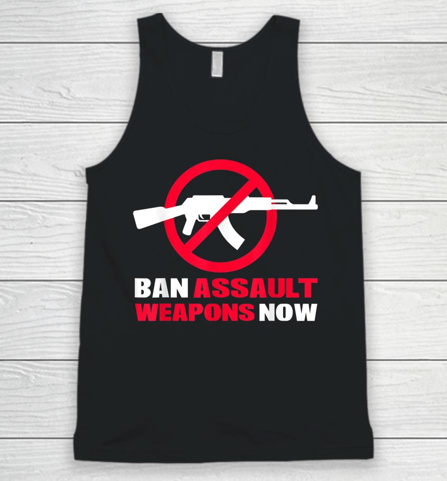 Ban Assault Weapons Now Unisex Tank Top