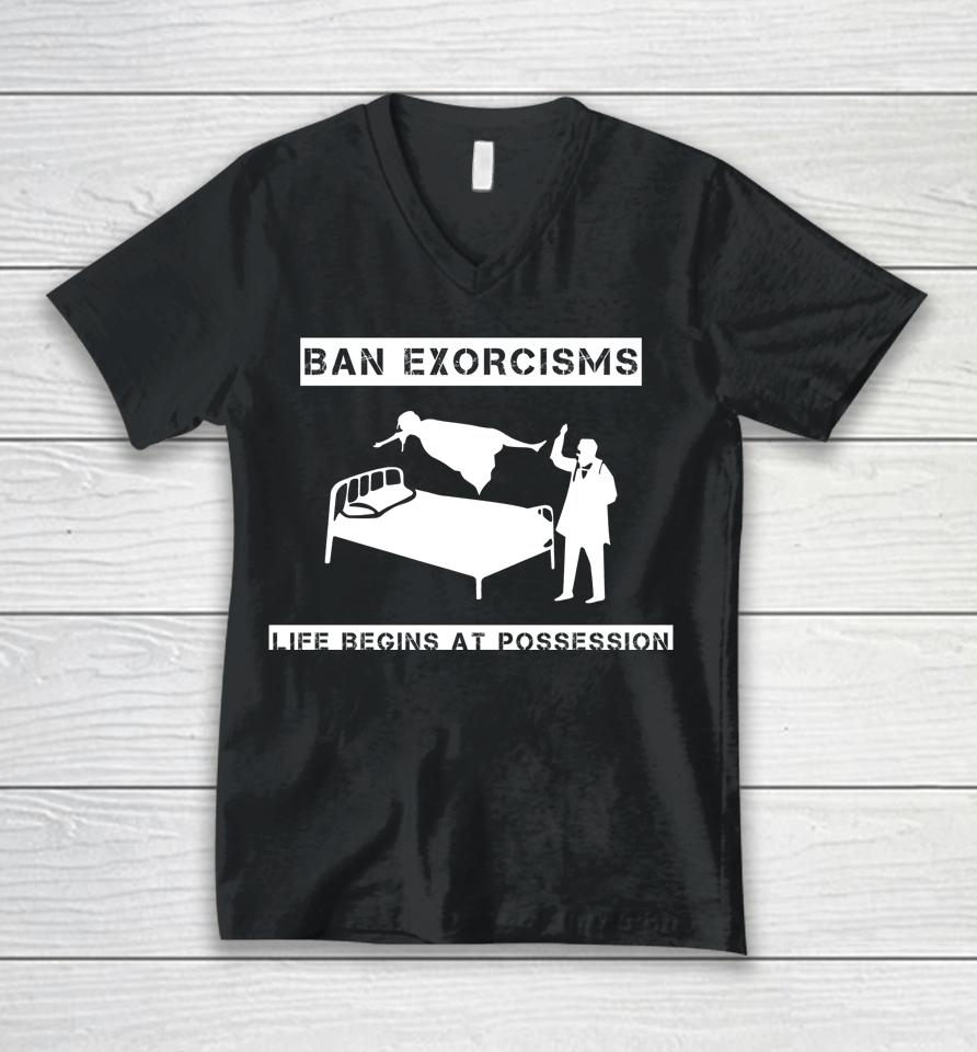 Ban Exorcisms Life Begins At Possession Unisex V-Neck T-Shirt