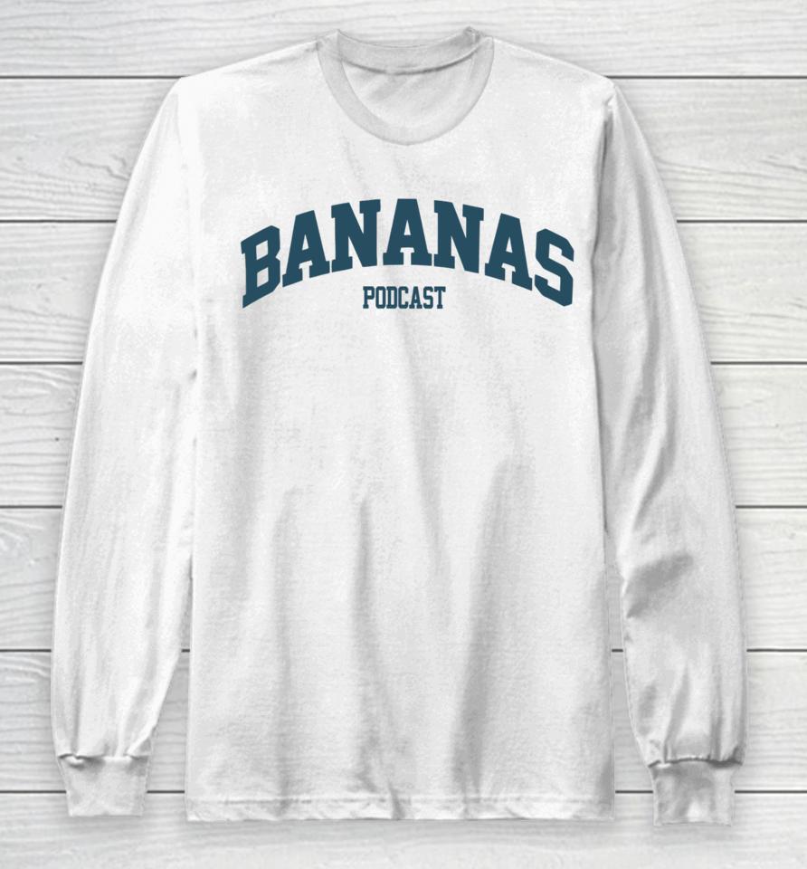 Bananas Podcast Long Sleeve T-Shirt