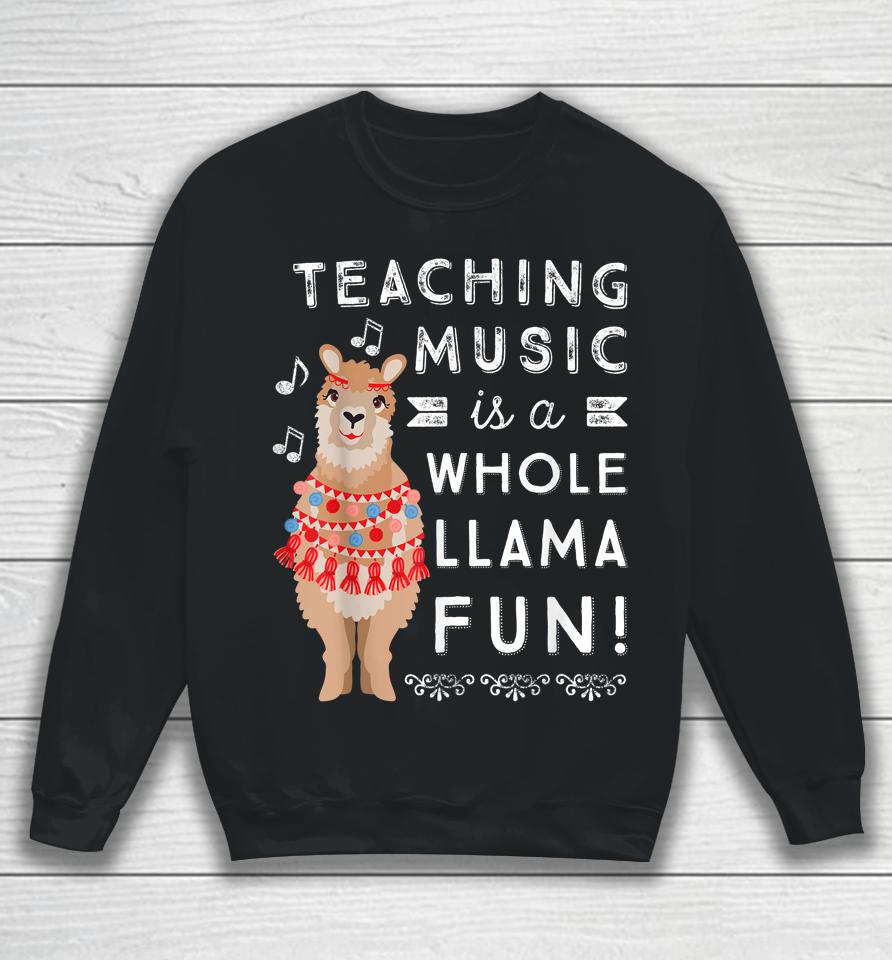 Band Choir Music Teacher Appreciation Gift Whole Llama Sweatshirt