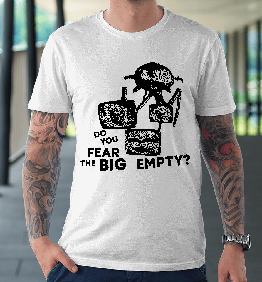 Bandcamp Merch Do You Fear The Big Empty Premium T-Shirt