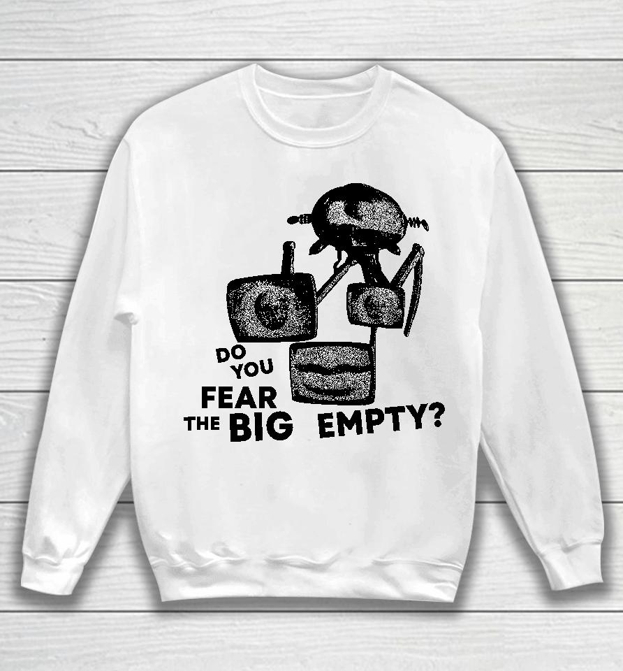 Bandcamp Merch Do You Fear The Big Empty Sweatshirt
