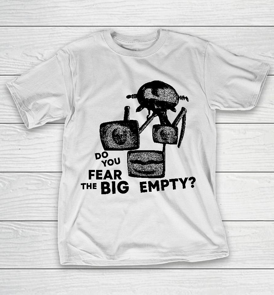 Bandcamp Merch Do You Fear The Big Empty T-Shirt