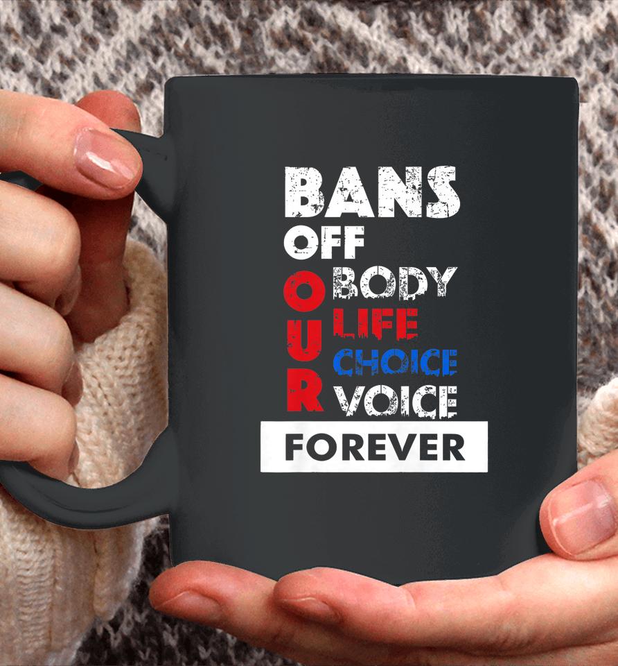 Bans Off Our Bodies My Body My Choice Pro-Choice Coffee Mug