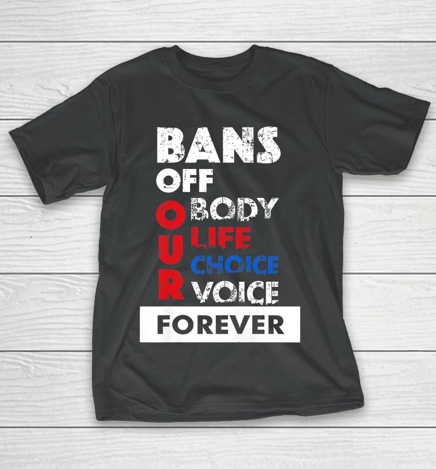 Bans Off Our Bodies My Body My Choice Pro-Choice T-Shirt