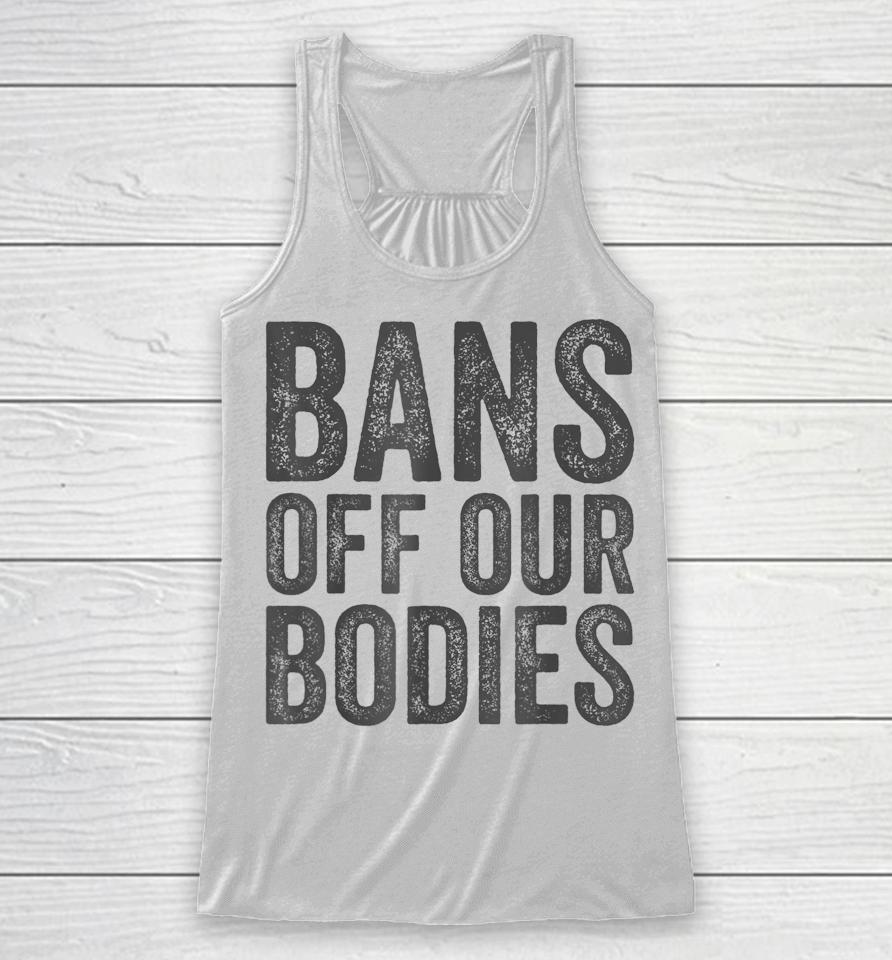 Bans Off Our Bodies My Body Racerback Tank