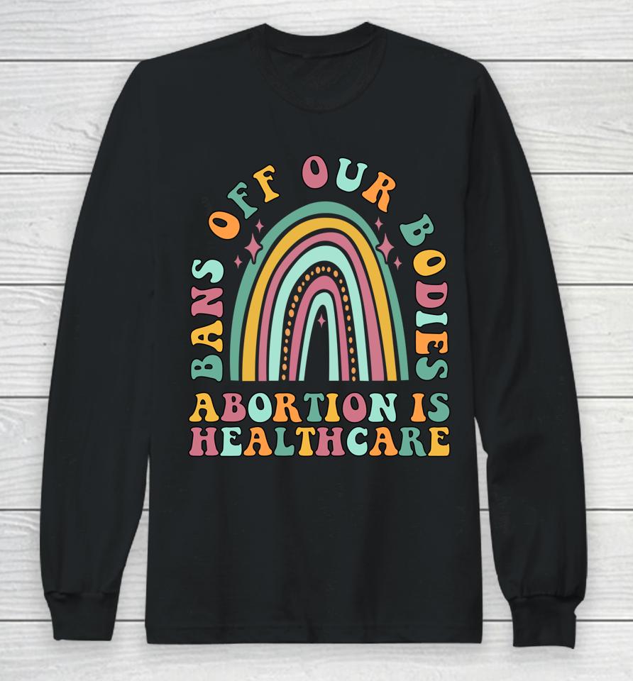 Bans Off Our Bodies Pro Choice Abortion Feminist Retro Long Sleeve T-Shirt