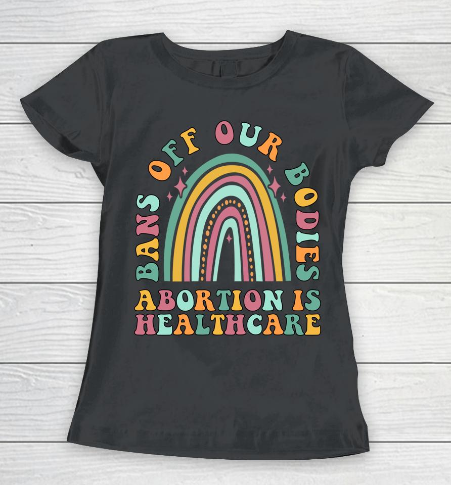 Bans Off Our Bodies Pro Choice Abortion Feminist Retro Women T-Shirt