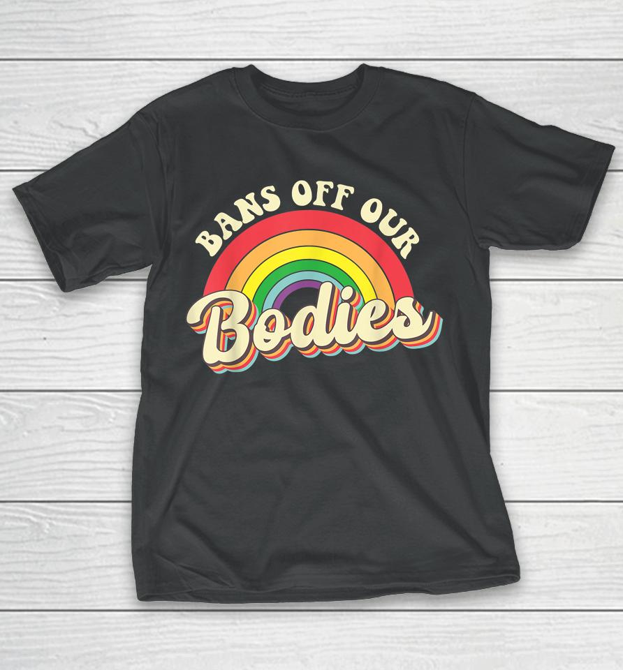Bans Off Our Bodies Rainbow Retro Vintage T-Shirt