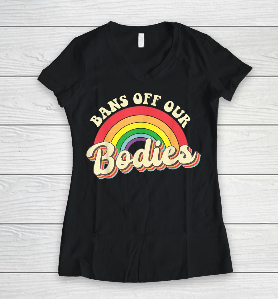 Bans Off Our Bodies Rainbow Retro Vintage Women V-Neck T-Shirt