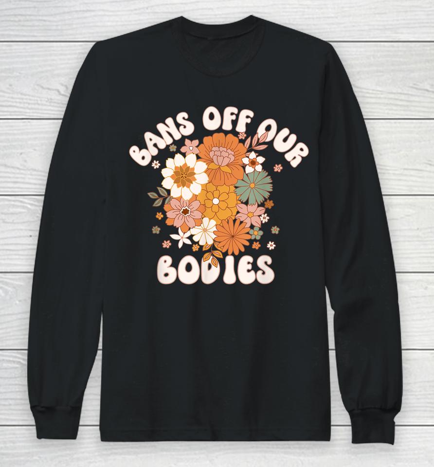 Bans Off Our Bodies Long Sleeve T-Shirt