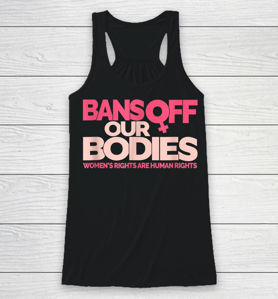 Bans Off Our Bodies Women's Rights Racerback Tank
