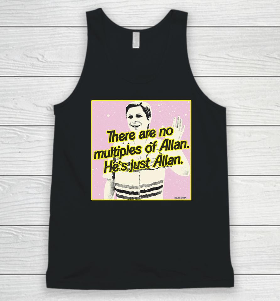 Barbiethemovie X Bosssdog There Are No Multiples Of Allan He's Just Allan Unisex Tank Top