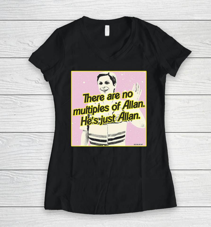 Barbiethemovie X Bosssdog There Are No Multiples Of Allan He's Just Allan Women V-Neck T-Shirt