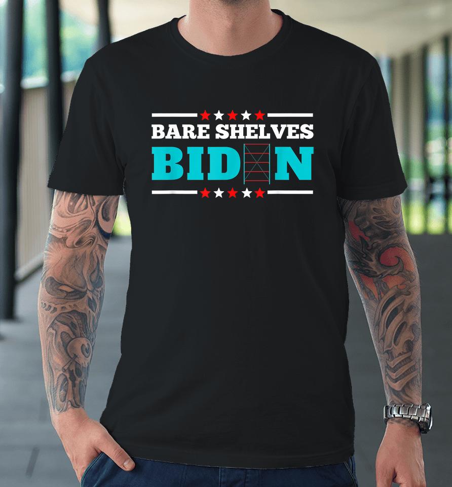 Bare Shelves Biden Funny Premium T-Shirt