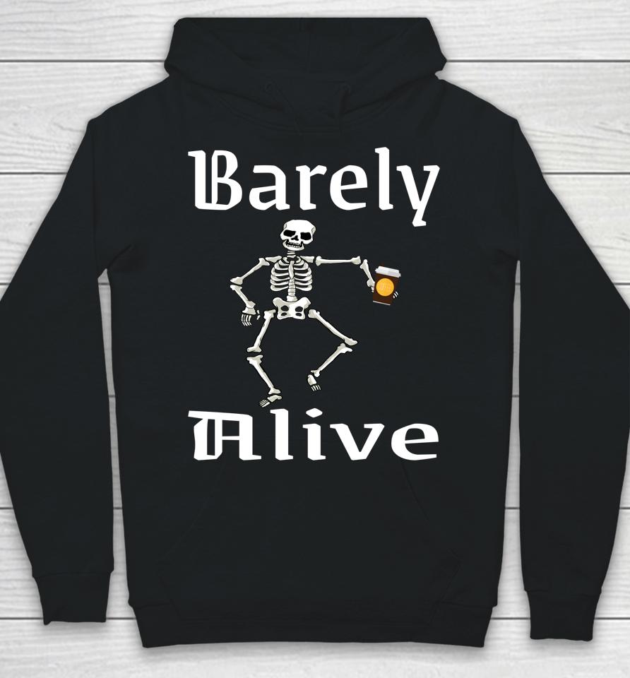 Barely Alive Funny Halloween Skeleton Coffee Drinker Lover Hoodie