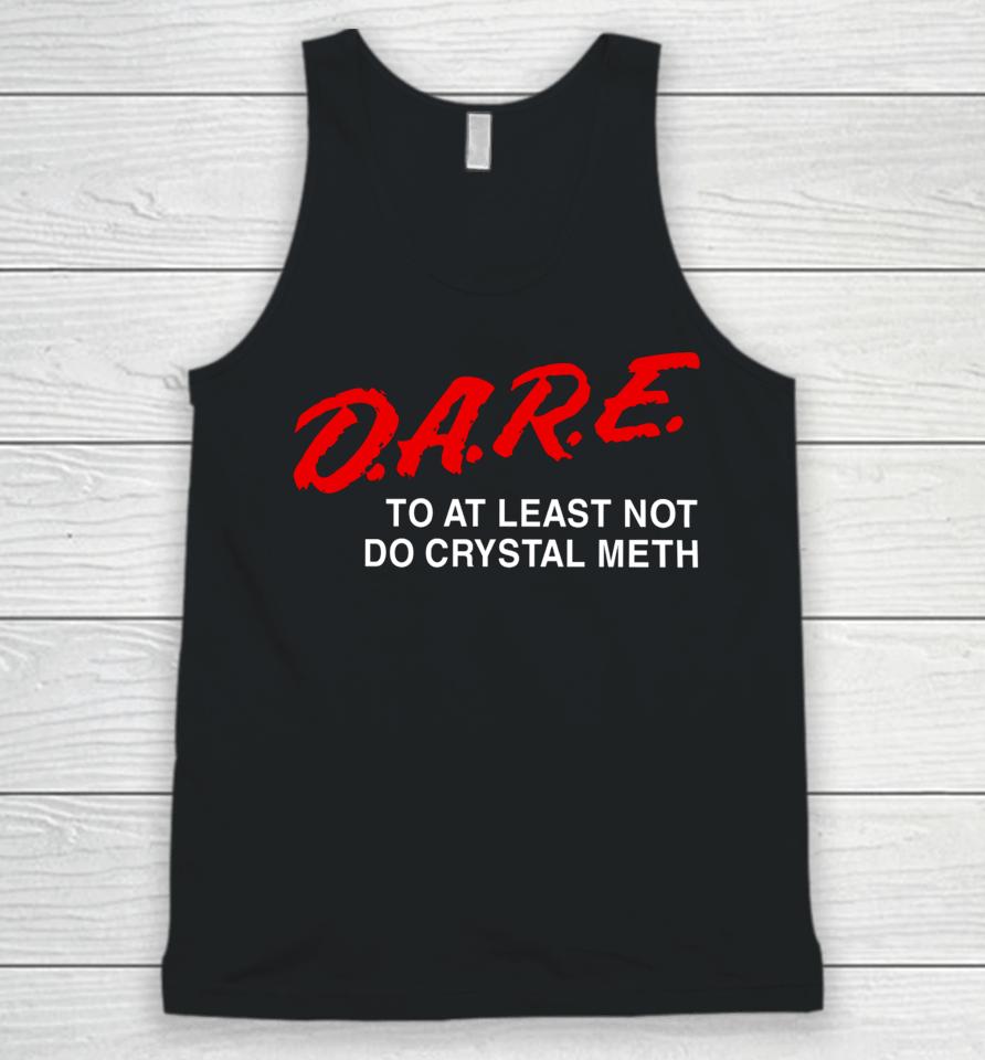 Barely Legal Clothing D.a.r.e To At Least Not Do Crystal Meth Unisex Tank Top