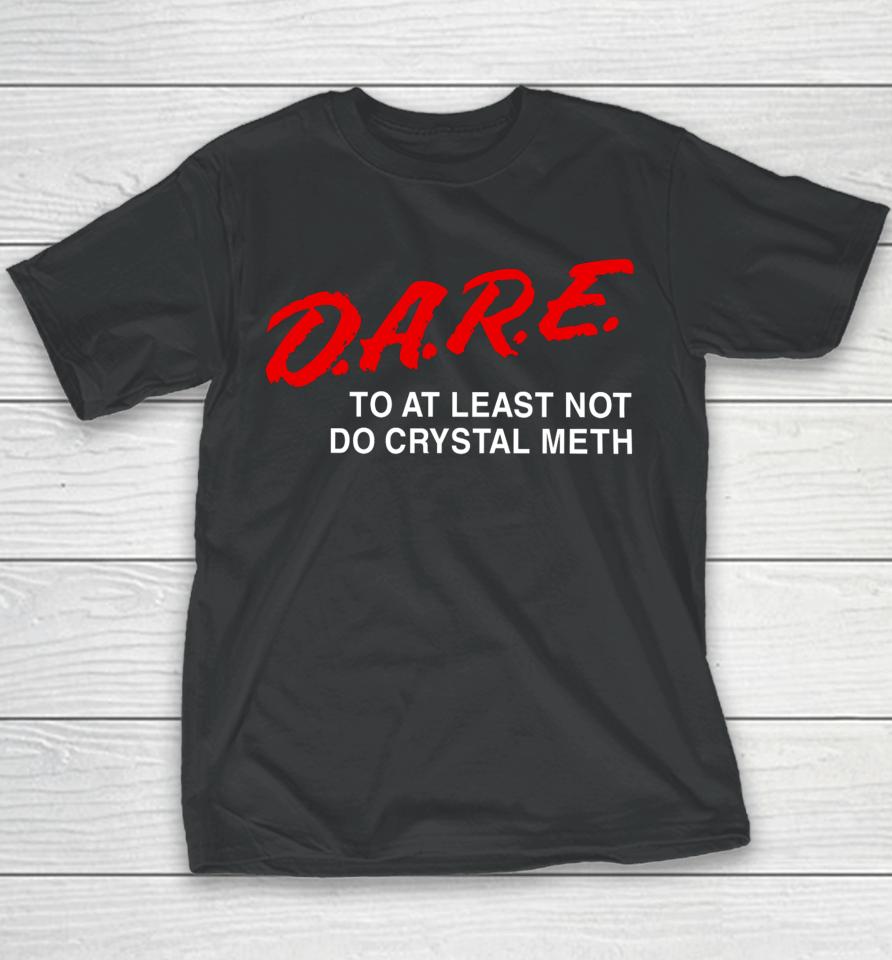 Barely Legal Clothing D.a.r.e To At Least Not Do Crystal Meth Youth T-Shirt