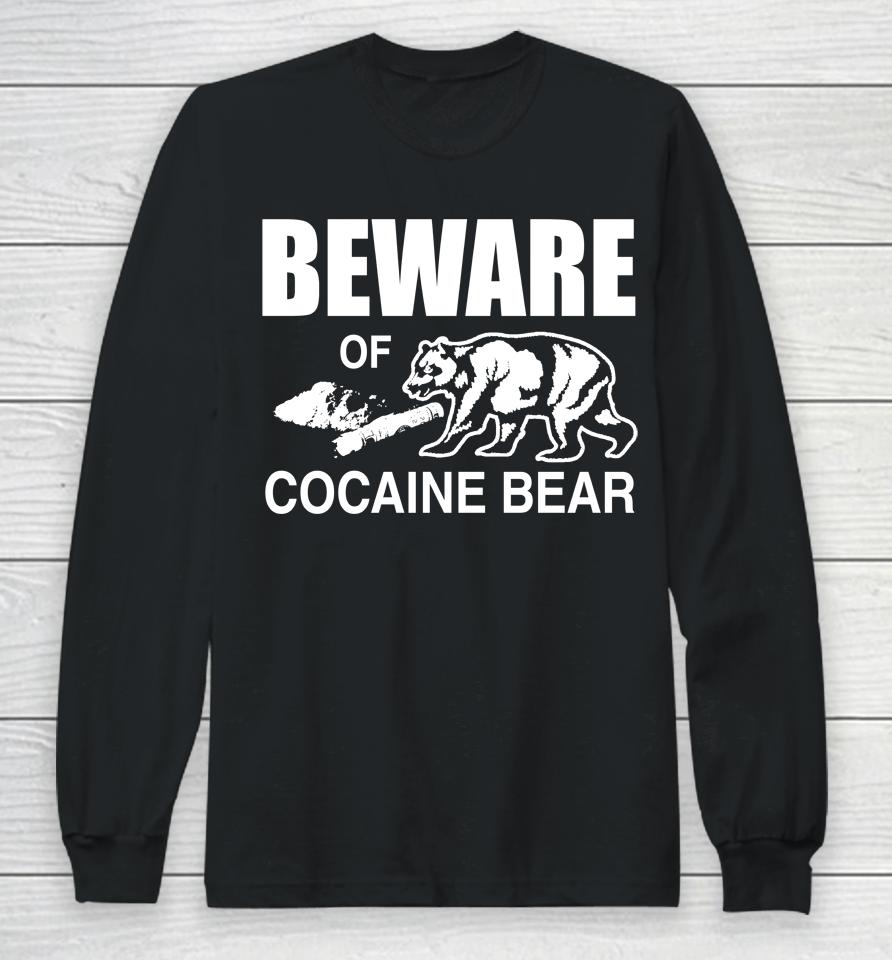 Barelylegal Merch Beware Of Cocaine Bear Long Sleeve T-Shirt