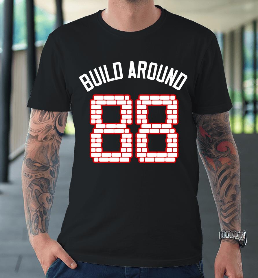 Barstool Chicago Build Around 88 Premium T-Shirt