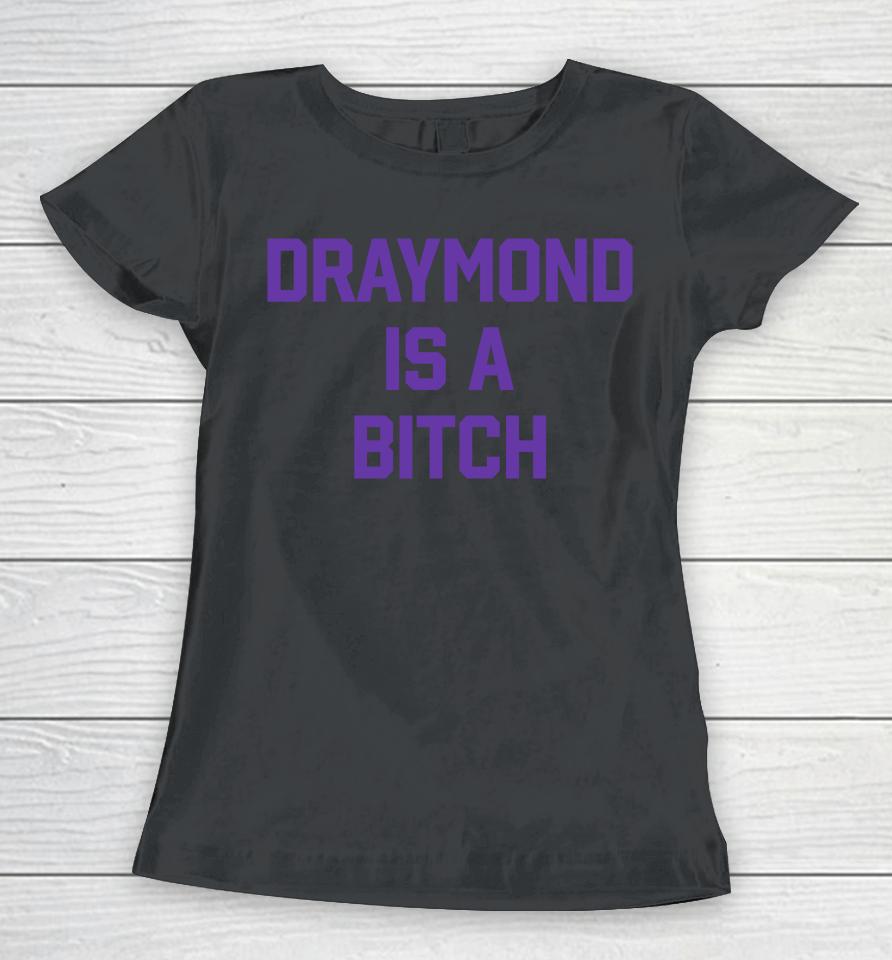 Barstool Sports Draymond Is A Bitch Women T-Shirt