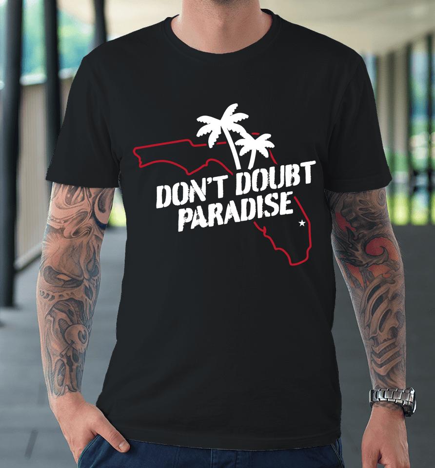 Barstool Sports Merch Don't Doubt Paradise Premium T-Shirt