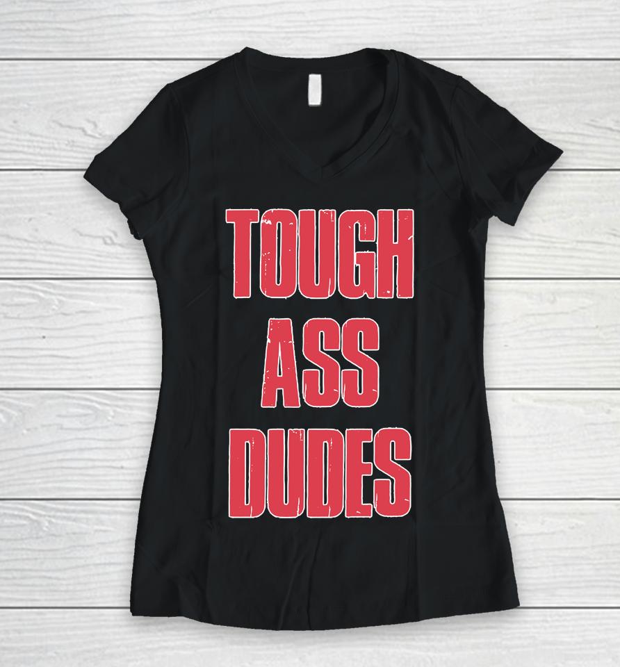 Barstool Sports Merch Tough Ass Dudes Women V-Neck T-Shirt