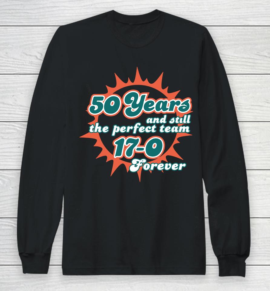 Barstool Sports Store 50 Years And Still The Perfect Team 17-0 Forever Long Sleeve T-Shirt