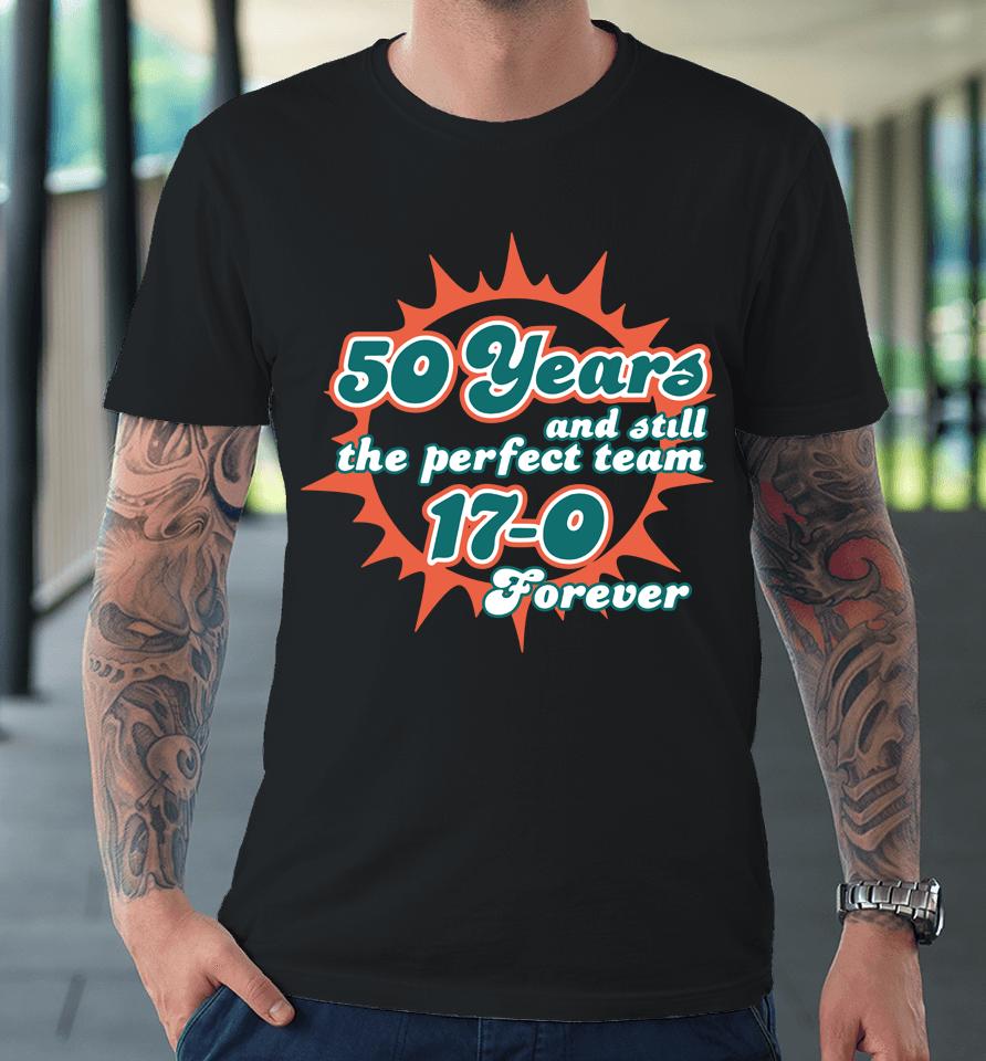 Barstool Sports Store 50 Years And Still The Perfect Team 17-0 Forever Premium T-Shirt