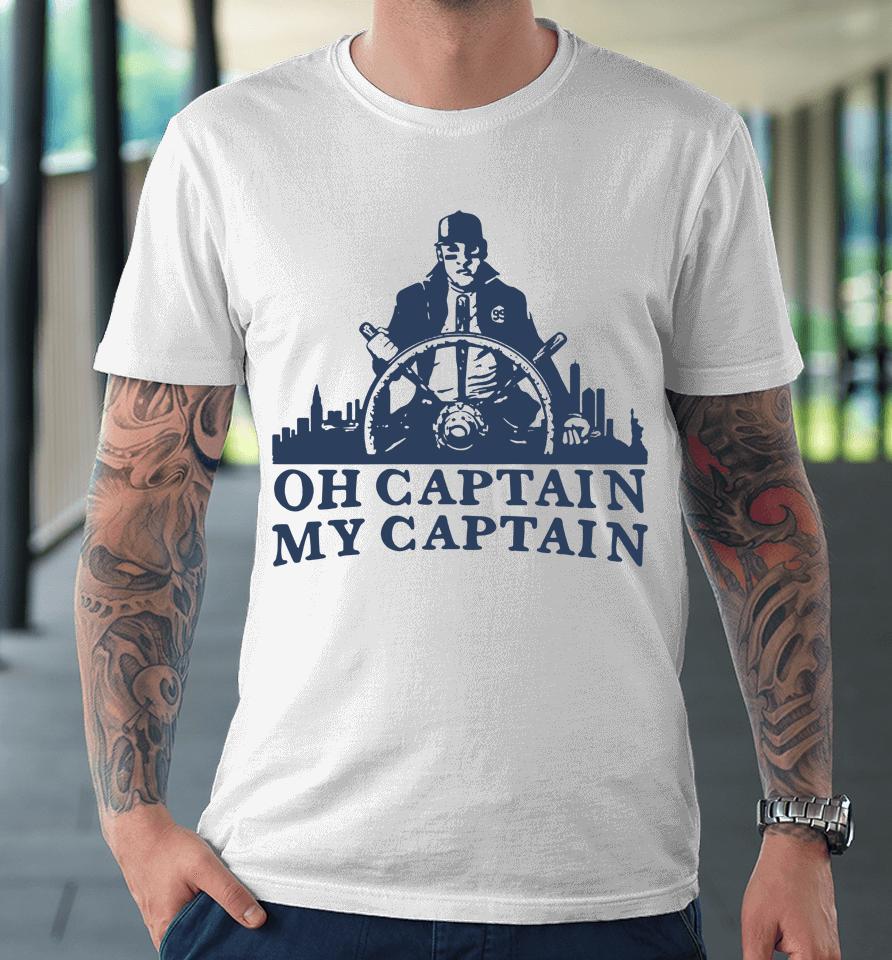 Barstool Sports Store Aaron Judge Oh Captain My Captain Premium T-Shirt